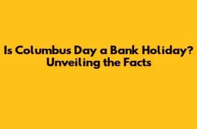 Is columbus day a bank holiday